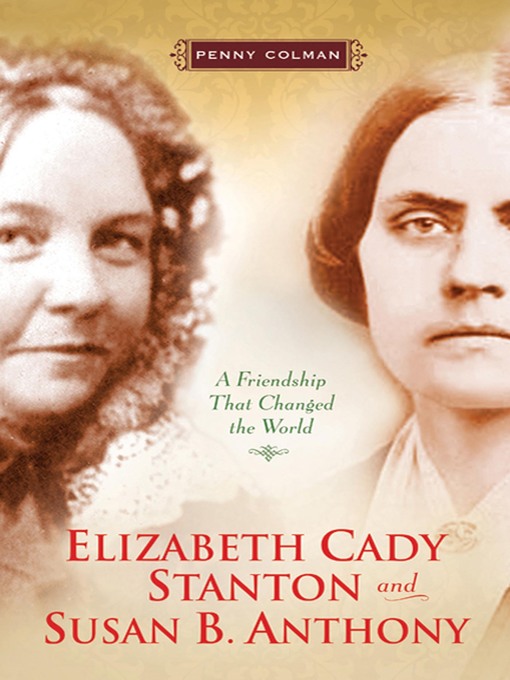 Title details for Elizabeth Cady Stanton and Susan B. Anthony by Penny Colman - Wait list